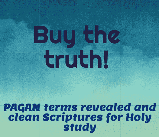 Graphic with text 'Buy the truth! PAGAN terms revealed and clean Scriptures for Holy study', related to discovering Ahayah, the true name of the Creator.